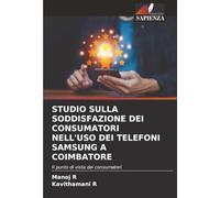 STUDIO SULLA SODDISFAZIONE DEI CONSUMATORI NELL'USO DEI TELEFONI SAMSUNG A COIMBATORE: Il punto di vista dei consumatori