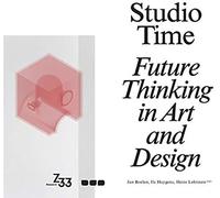 Studio Time: Future Thinking In Art And Design