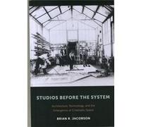 Studios Before The System: Architecture, Technology, And The Emergence Of Cinematic Space (Film And Culture Series) (Paperback) Brian R Jacobson, (Auteur)