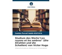 Studium des Werks"Les rayons et les ombres" (Die Strahlen und die Schatten) von Victor Hugo