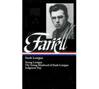 Studs Lonigan : A Trilogy Containing Young Lonigan, The Young Manhood of Studs Lonigan, and Judgment Day