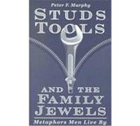 Studs, Tools, and the Family Jewels Peter F. Murphy (Auteur)
