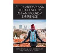 Study Abroad and the Quest for an AntiTourism Experience Contributions by Elisa Ascione , Contributions by Gareth Barkin , Contributions by Melissa S Biggs , Contributions by John J Bodinger De Uriart