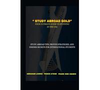 STUDY ABROAD GOLD: Your Ultimate Guide to Studying in the USA