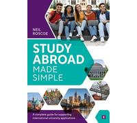 Study Abroad Made Simple A Complete Guide for Supporting International University Applications - Neil Roscoe - Trotman - ebook (ePub) - Livre