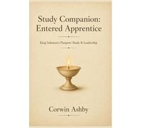Study Companion: Entered Apprentice: Guide to the Entered Apprentice Degree for New Freemasons