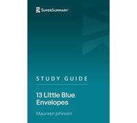Study Guide: 13 Little Blue Envelopes by Maureen Johnson (SuperSummary)