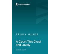 Study Guide: A Court This Cruel and Lovely by Stacia Stark (SuperSummary)