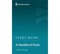 Study Guide: A Handful of Dust by Evelyn Waugh (SuperSummary)
