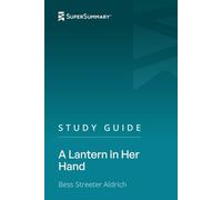 Study Guide: A Lantern in Her Hand by Bess Streeter Aldrich (SuperSummary)