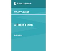 Study Guide: A Photo Finish by Elsie Silver (SuperSummary)
