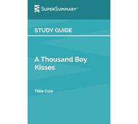 Study Guide: A Thousand Boy Kisses by Tillie Cole (SuperSummary)