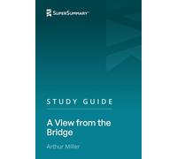 Study Guide: A View from the Bridge by Arthur Miller (SuperSummary)