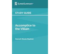 Study Guide: Accomplice to the Villain by Hannah Nicole Maehrer (SuperSummary)