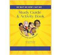 Study Guide & Activity Book: No Way, No How, I Say No!