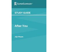 Study Guide: After You by Jojo Moyes (SuperSummary)