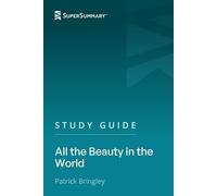 Study Guide: All the Beauty in the World by Patrick Bringley (SuperSummary)