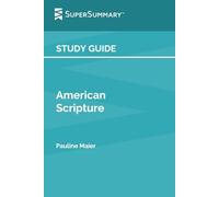Study Guide: American Scripture by Pauline Maier (SuperSummary)