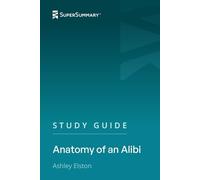Study Guide: Anatomy of an Alibi by Ashley Elston (SuperSummary)