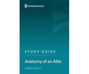 Study Guide: Anatomy of an Alibi by Ashley Elston (SuperSummary)