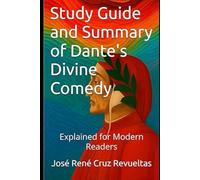 Study Guide and Summary of Dante's Divine Comedy: Explained for Modern Readers