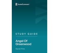 Study Guide: Angel Of Greenwood by Randi Pink (SuperSummary)