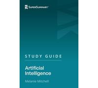 Study Guide: Artificial Intelligence by Melanie Mitchell (SuperSummary)