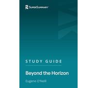 Study Guide: Beyond the Horizon by Eugene O'Neill (SuperSummary)