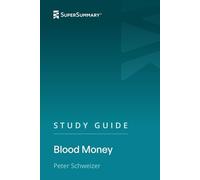 Study Guide: Blood Money by Peter Schweizer (SuperSummary)