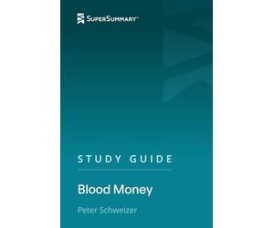 Study Guide: Blood Money by Peter Schweizer (SuperSummary)