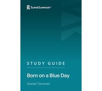 Study Guide: Born on a Blue Day by Daniel Tammet (SuperSummary)