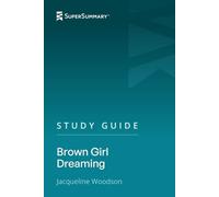 Study Guide: Brown Girl Dreaming by Jacqueline Woodson (SuperSummary)
