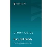 Study Guide: Bud, Not Buddy by Christopher Paul Curtis (SuperSummary)