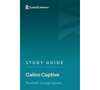 Study Guide: Calico Captive by Elizabeth George Speare (SuperSummary)