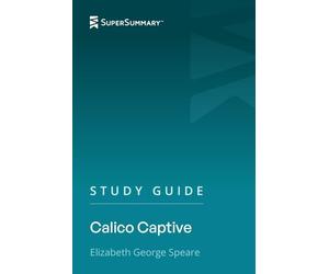 Study Guide: Calico Captive by Elizabeth George Speare (SuperSummary)