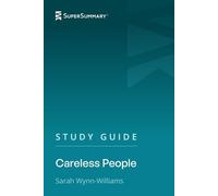 Study Guide: Careless People by Sarah Wynn-Williams (SuperSummary)