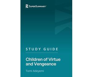 Study Guide: Children of Virtue and Vengeance by Tomi Adeyemi (SuperSummary)