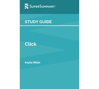Study Guide: Click by Kayla Miller (SuperSummary)