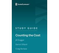 Study Guide: Counting the Cost by Jill Duggar, Derick Dillard, Craig Borlase (SuperSummary)