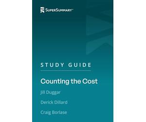 Study Guide: Counting the Cost by Jill Duggar, Derick Dillard, Craig Borlase (SuperSummary)
