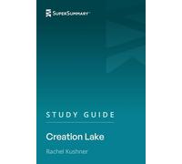 Study Guide: Creation Lake by Rachel Kushner (SuperSummary)