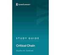 Study Guide: Critical Chain by Eliyahu M. Goldratt (SuperSummary)