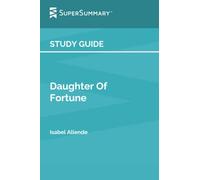 Study Guide: Daughter Of Fortune by Isabel Allende (SuperSummary)
