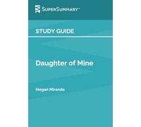 Study Guide: Daughter of Mine by Megan Miranda (SuperSummary)
