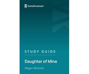 Study Guide: Daughter of Mine by Megan Miranda (SuperSummary)