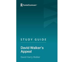 Study Guide: David Walker's Appeal by David Harry Walker (SuperSummary)