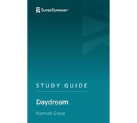 Study Guide: Daydream by Hannah Grace (SuperSummary)