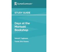 Study Guide: Days at the Morisaki Bookshop by Satoshi Yagisawa, Transl. Eric Ozawa (SuperSummary)