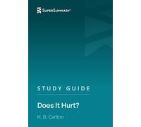 Study Guide: Does It Hurt? by H. D. Carlton (SuperSummary)