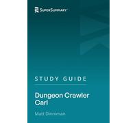 Study Guide: Dungeon Crawler Carl by Matt Dinniman (SuperSummary)